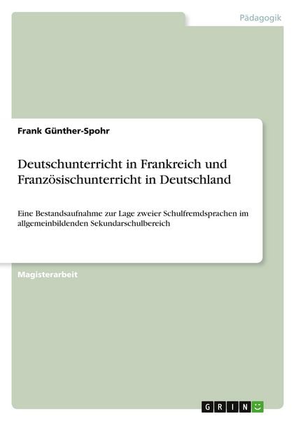 Deutschunterricht in Frankreich und Französischunterricht in Deutschland, Taschenbuch von Frank Günther-Spohr, GRIN, 978-3-640-13627-8
