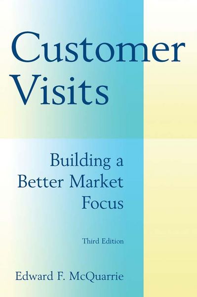 Produktbild: Customer Visits: Building a Better Market Focus