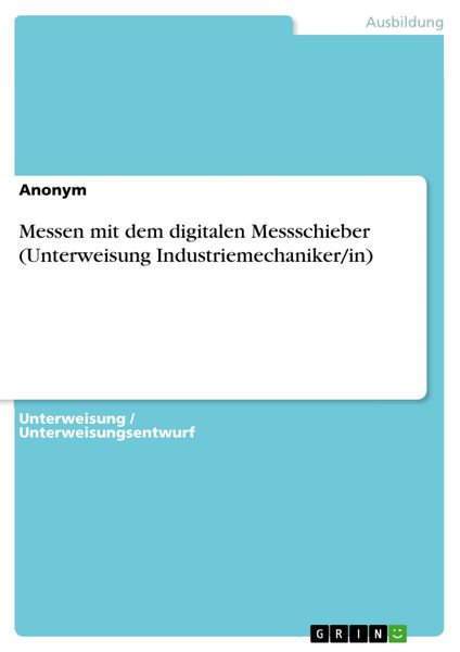 Produktbild: Messen mit dem digitalen Messschieber (Unterweisung Industriemechaniker/in)