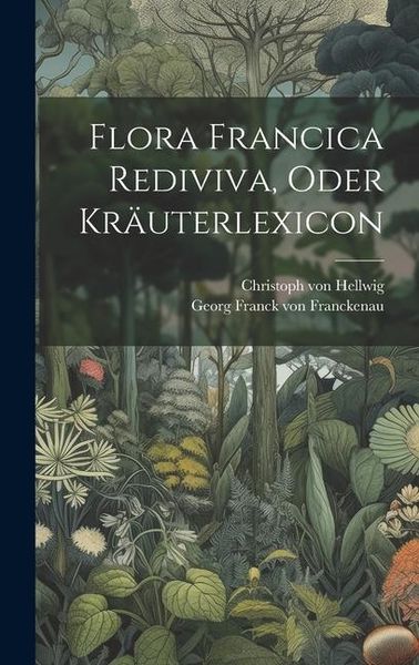 Produktbild: Flora Francica Rediviva, Oder Kr&auml;uterlexicon