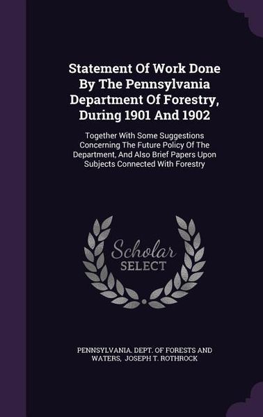 Produktbild: Statement Of Work Done By The Pennsylvania Department Of Forestry, During 1901 And 1902