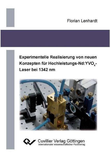Produktbild: Experimentelle Realisierung von neuen Konzepten f&uuml;r Hochleistungs-Nd:YVO4-Laser bei 1342 nm
