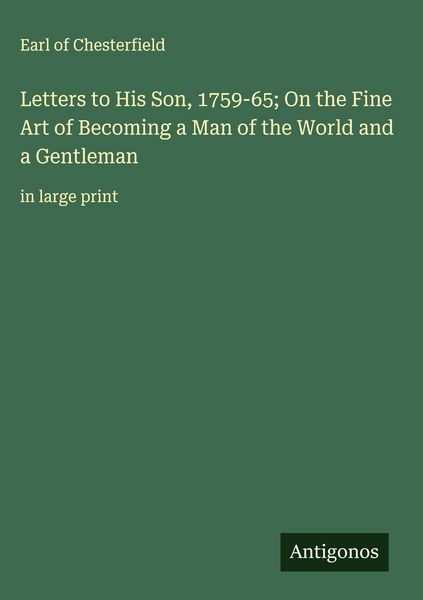 Produktbild: Letters to His Son, 1759-65; On the Fine Art of Becoming a Man of the World and a Gentleman