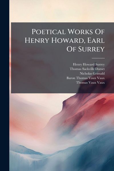 Produktbild: Poetical Works Of Henry Howard, Earl Of Surrey