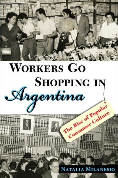Produktbild: Milanesio, N: Workers Go Shopping in Argentina