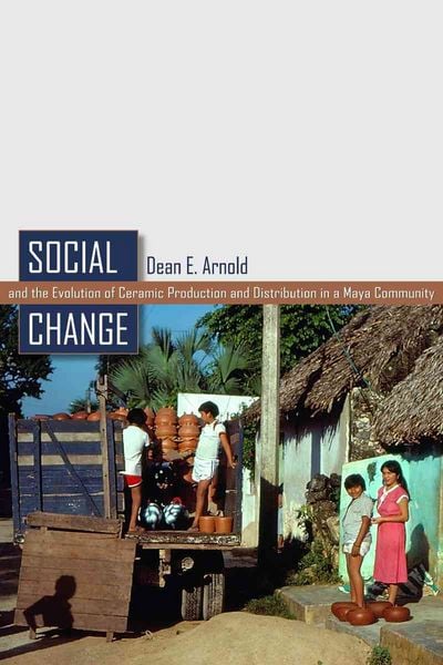 Produktbild: Social Change and the Evolution of Ceramic Production and Distribution in a Maya Community