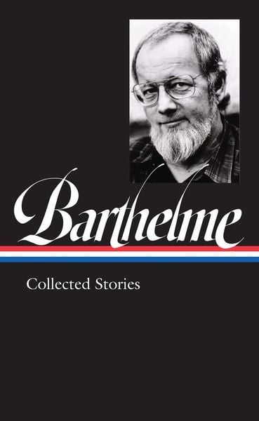 Produktbild: Donald Barthelme: Collected Stories (LOA #343)