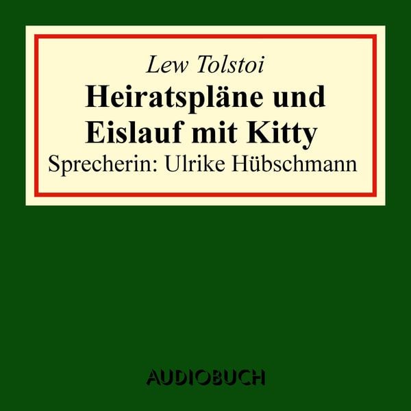 Produktbild: Heiratspl&auml;ne und Eislauf mit Kitty (gek&uuml;rzter Auszug aus: Anna Karenina)