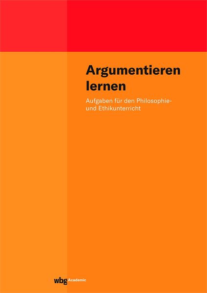 Argumentieren lernen, Taschenbuch von , Wbg Academic in Herder, 978-3-534-27629-5