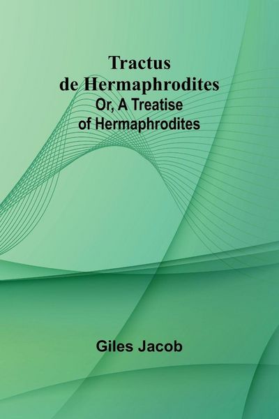 Produktbild: Tractus de Hermaphrodites; Or, A Treatise of Hermaphrodites