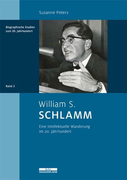 William S. Schlamm, Gebundene Ausgabe von Susanne Peters, BeBra Wissenschaft, 978-3-95410-007-1