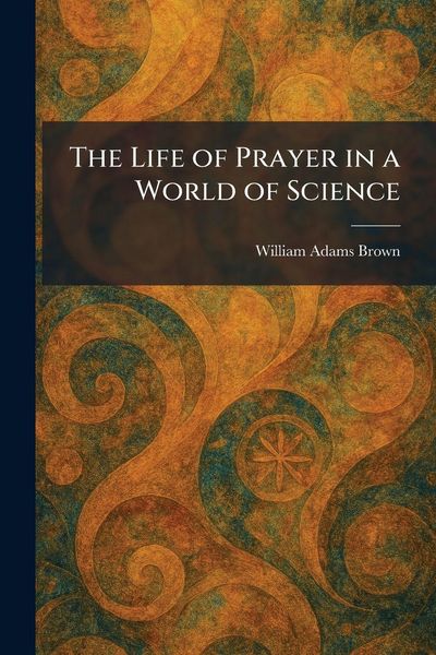 Produktbild: The Life of Prayer in a World of Science
