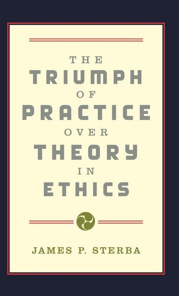 Produktbild: The Triumph of Practice Over Theory in Ethics