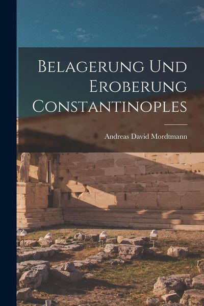 Produktbild: Belagerung und Eroberung Constantinoples