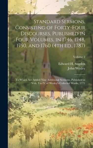 Produktbild: Standard Sermons, Consisting of Forty-four Discourses, Published in Four Volumes, in 1746, 1748, 1750, and 1760 (4th ed., 1787); to Which are Added Ni