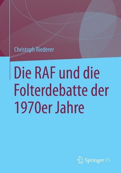 Produktbild: Die RAF und die Folterdebatte der 1970er Jahre