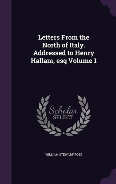 Produktbild: Letters From the North of Italy. Addressed to Henry Hallam, esq Volume 1