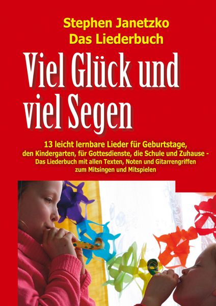 Produktbild: Viel Gl&uuml;ck und viel Segen - 13 leicht lernbare Lieder f&uuml;r Geburtstage, den Kindergarten, f&uuml;r Gottesdienste, die Schule und Zuhause