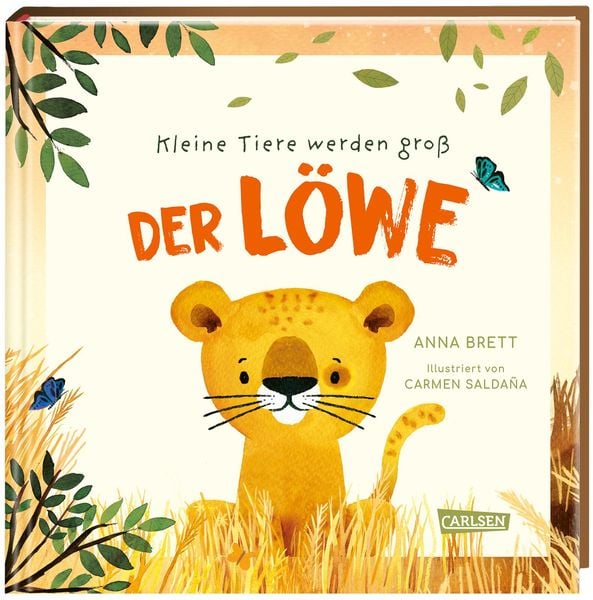 Kleine Tiere werden groß - Der Löwe, Gebundene Ausgabe von Anna Brett, Carlsen, 978-3-551-25498-6