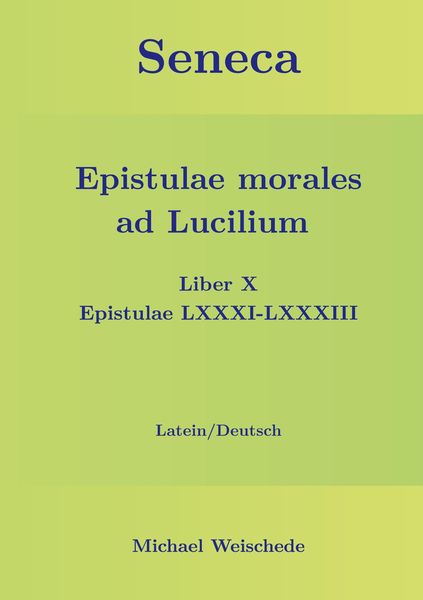 Produktbild: Seneca - Epistulae morales ad Lucilium - Liber X Epistulae LXXXI - LXXXIII
