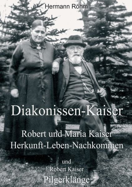 Diakonissen-Kaiser, Taschenbuch von Hermann Röhm , Robert Kaiser, Tredition, 9783746924106