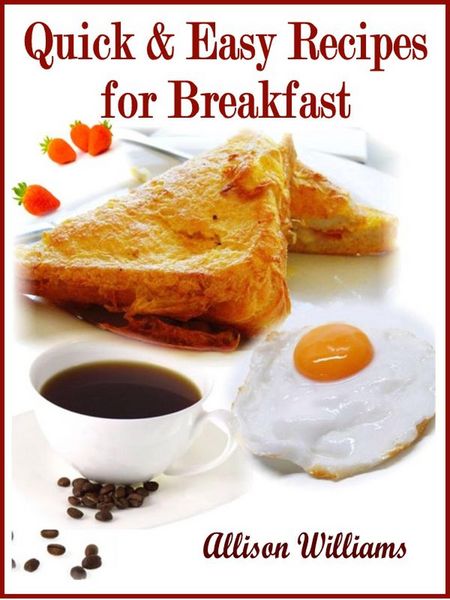 Produktbild: Quick & Easy Recipes for Breakfast (Quick and Easy Recipes, #1)