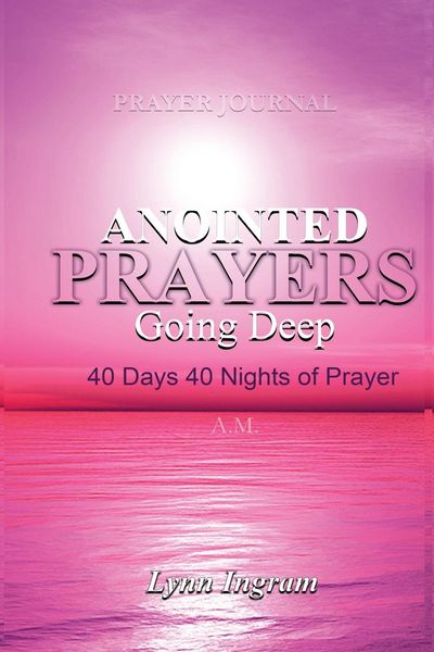 Produktbild: Anointed Prayers Going Deep: 40 DAYS 40 NIGHTS OF PRAYER Prayer Journal