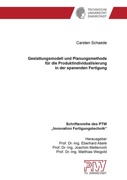 Produktbild: Gestaltungsmodell und Planungsmethode f&uuml;r die Produktindividualisierung in der spanenden Fertigung
