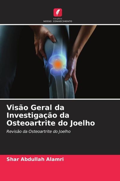 Produktbild: Vis&atilde;o Geral da Investiga&ccedil;&atilde;o da Osteoartrite do Joelho