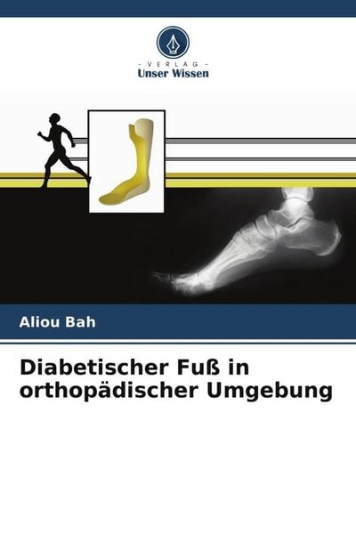 Diabetischer Fuß in orthopädischer Umgebung, Taschenbuch von Aliou Bah, Verlag Unser Wissen, 9786205809723