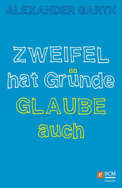 Produktbild: Zweifel hat Gr&uuml;nde - Glaube auch