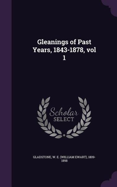 Produktbild: Gleanings of Past Years, 1843-1878, vol 1