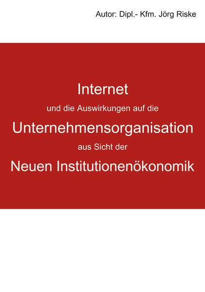 Produktbild: Internet und die Auswirkungen auf die Unternehmensorganisation aus Sicht der neuen Institutionen&ouml;konomik