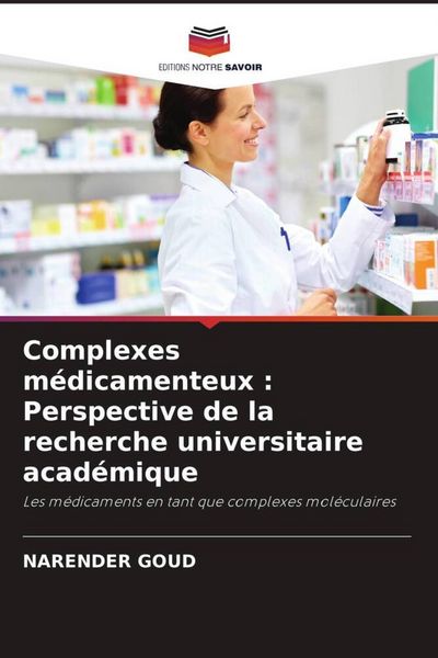 Produktbild: Complexes m&eacute;dicamenteux : Perspective de la recherche universitaire acad&eacute;mique
