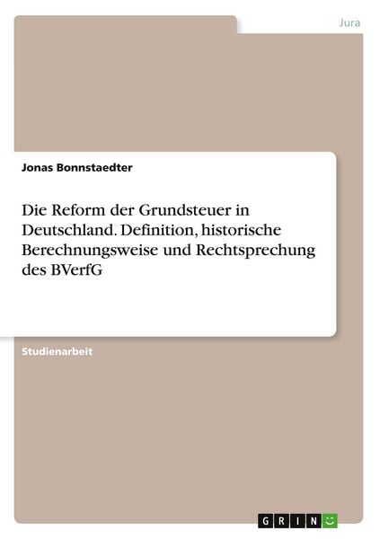 Produktbild: Die Reform der Grundsteuer in Deutschland. Definition, historische Berechnungsweise und Rechtsprechung des BVerfG