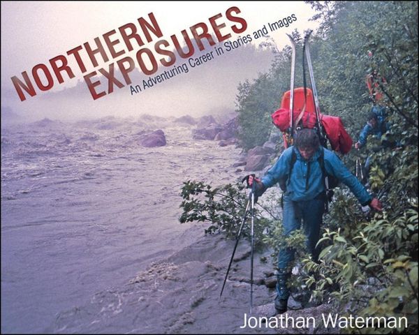 Produktbild: Northern Exposures: An Adventuring Career in Stories and Images