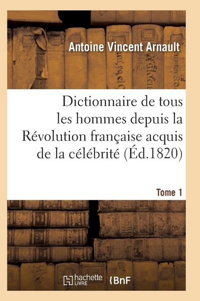Produktbild: Dictionnaire Historique Et Raisonn&eacute; de Tous Les Hommes Depuis La R&eacute;volution Fran&ccedil;aise T.01