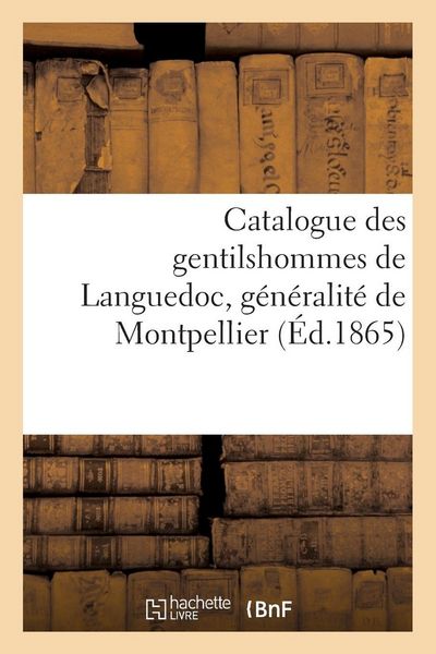 Produktbild: Catalogue des gentilshommes de Languedoc, g&eacute;n&eacute;ralit&eacute; de Montpellier)