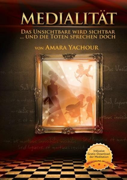 Medialität -Das Unsichtbare wird sichtbar, Taschenbuch von Amara Yachour, Beyound Borders - Der Verlag, 9783943878141