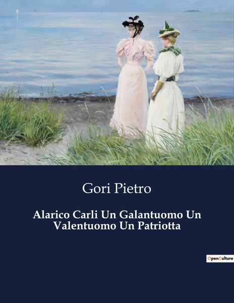 Produktbild: Alarico Carli Un Galantuomo Un Valentuomo Un Patriotta