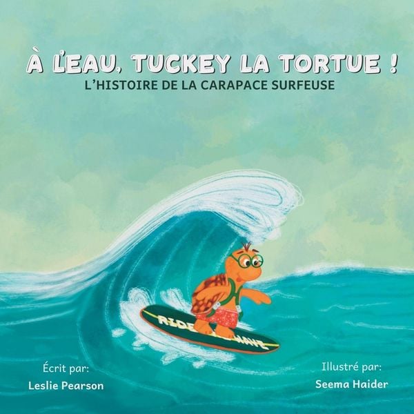Produktbild: &Agrave; l'eau, Tuckey la tortue! L'HISTOIRE DE LA CARAPACE SURFEUSE