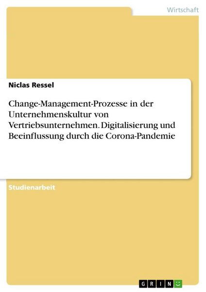Produktbild: Change-Management-Prozesse in der Unternehmenskultur von Vertriebsunternehmen. Digitalisierung und Beeinflussung durch die Corona-Pandemie
