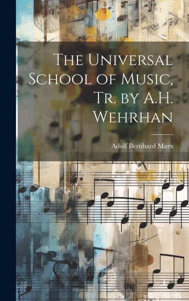 Produktbild: The Universal School of Music, Tr. by A.H. Wehrhan