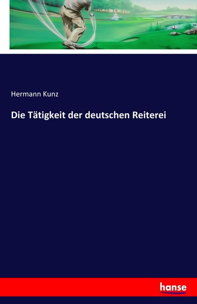 Produktbild: Die T&auml;tigkeit der deutschen Reiterei