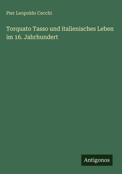 Produktbild: Torquato Tasso und italienisches Leben im 16. Jahrhundert