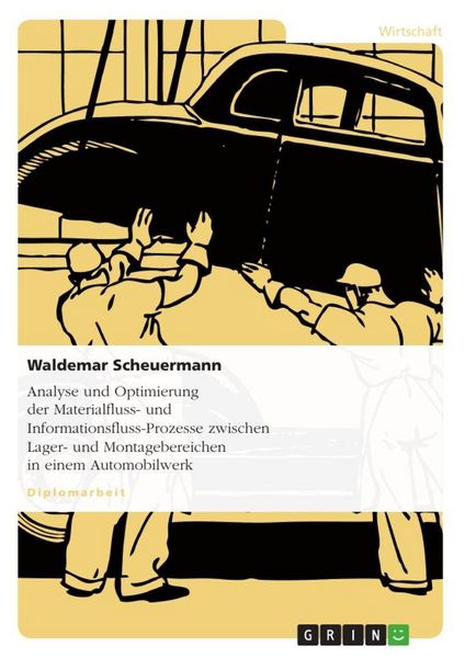 Produktbild: Analyse und Optimierung der Materialfluss- und Informationsfluss-Prozesse zwischen Lager- und Montagebereichen in einem Automobilwerk