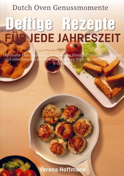 Dutch Oven Genussmomente - Deftige Rezepte für jede Jahreszeit, Taschenbuch von Verena Hoffmann, Bookmundo, 9789403839264