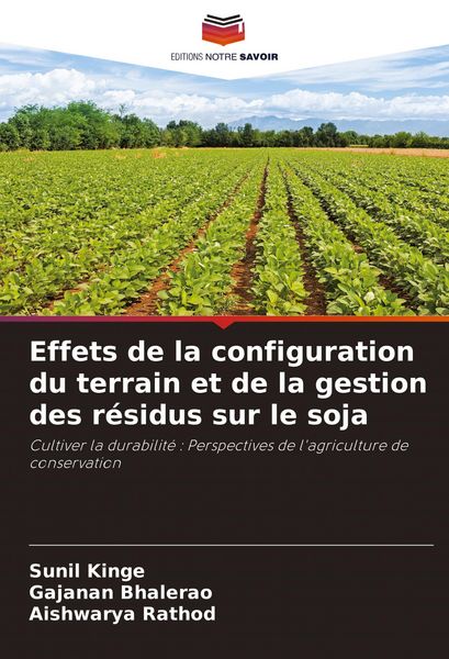 Produktbild: Effets de la configuration du terrain et de la gestion des r&eacute;sidus sur le soja