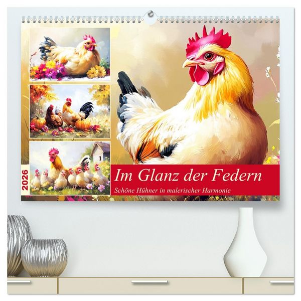 Produktbild: Im Glanz der Federn. Sch&ouml;ne H&uuml;hner in malerischer Harmonie (hochwertiger Premium Wandkalender 2026 DIN A2 quer), Kunstdruck in Hochglanz