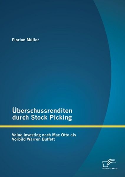 Produktbild: &Uuml;berschussrenditen durch Stock Picking: Value Investing nach Max Otte als Vorbild Warren Buffett